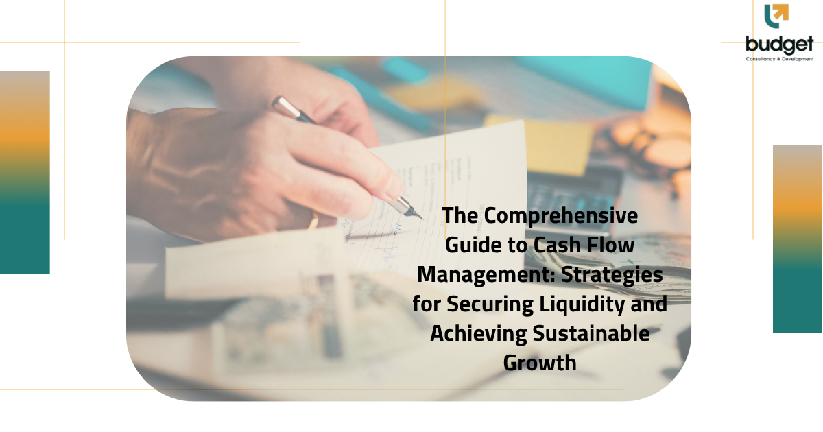 The Comprehensive Guide to Cash Flow Management: Strategies for Securing Liquidity and Achieving Sustainable Growth The Comprehensive Guide to Cash Flow Management: Strategies for Securing Liquidity and Achieving Sustainable Growth